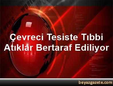Konya Haberleri: Konya Büyükşehir Belediyesinde çevreci tesiste, tıbbi atıklar bertaraf ediliyor Konya Haberleri: Konya Büyükşehir Belediyesinde çevreci tesiste, tıbbi atıklar bertaraf ediliyor