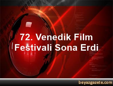 72. Venedik Film Festivali Sona Erdi