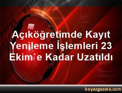 Açıköğretimde Kayıt Yenileme İşlemleri 23 Ekim'e Kadar ...