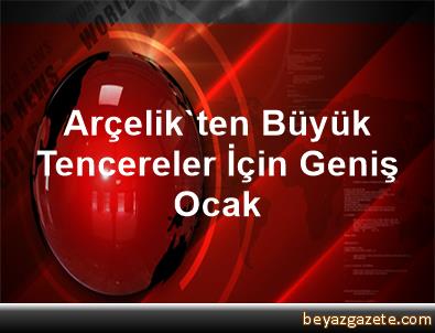 Arcelik Ten Grion Ankastre Serisi Ekonomi Haberleri