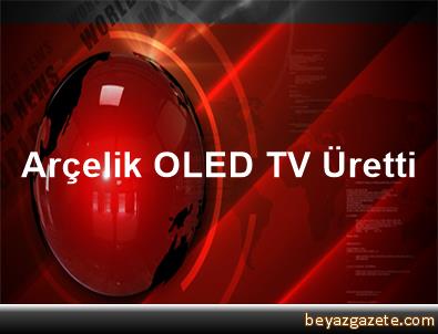Oled Tvs From Turkish Arcelik And Vestel To Debut At Ifa 2016 Flatpanelshd