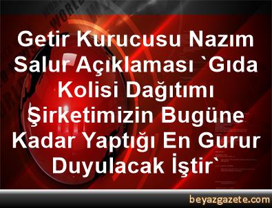 Getir Kurucusu Nazim Salur Aciklamasi Gida Kolisi Dagitimi Sirketimizin Bugune Kadar Yaptigi En Gurur Duyulacak Istir Istanbul