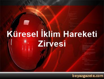 Küresel İklim Hareketi Zirvesi Küresel İklim Hareketi Zirvesi