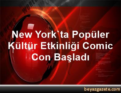 New Yorkta popüler kültür etkinliği Comic Con başladı New Yorkta popüler kültür etkinliği Comic Con başladı