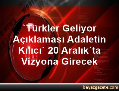 'Türkler Geliyor Açıklaması Adaletin Kılıcı' 20 Aralık'ta ...