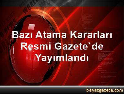 Bazı Atama Kararları Resmi Gazete'de Yayımlandı - Ankara