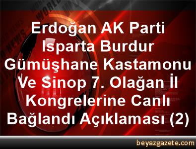 Erdogan Ak Parti Isparta Burdur Gumushane Kastamonu Ve Sinop 7 Olagan Il Kongrelerine Canli Baglandi Aciklamasi 2 Istanbul