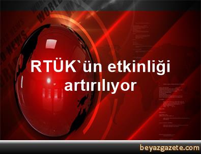 Rtuk Un Etkinligi Artiriliyor