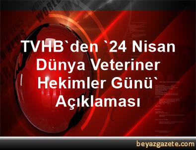 TVHB'den '24 Nisan Dünya Veteriner Hekimler Günü ...