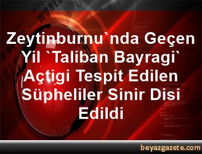 Zeytinburnu'nda Geçen Yil 'Taliban Bayragi' Açtigi Tespit ...